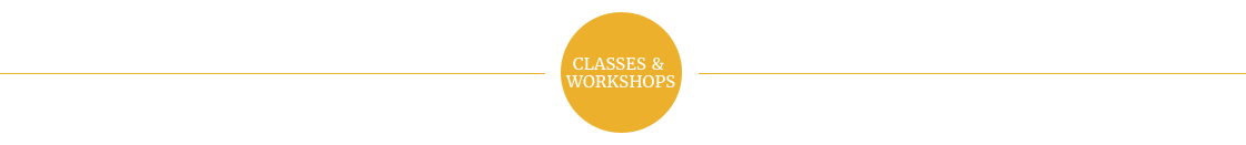 CLASSES AND WORKSHOPS