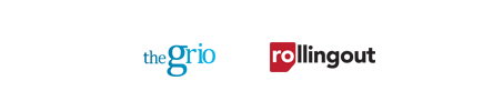 Media Partners - the Grio, Rolling Out