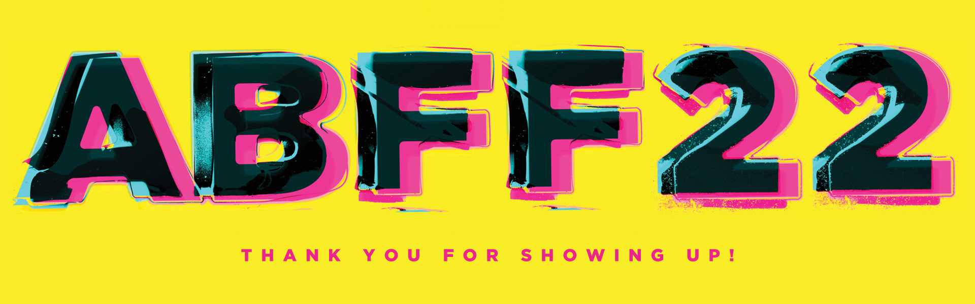 ABFF22 - Thank you for showing up!