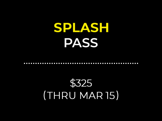 SPLASH PASS $325 (THRU MAR 15)