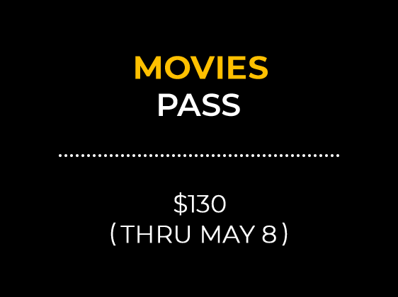 MOVIES PASS $130 (THRU MAY 8)