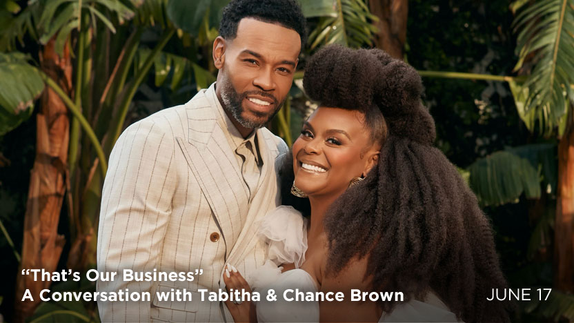 “That’s Our Business” A Conversation with Tabitha & Chance Brown - June 17