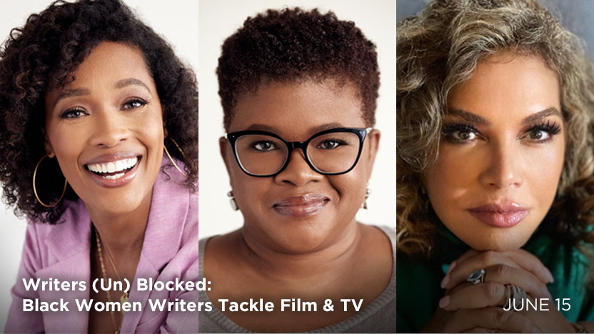 Writers (Un) Blocked: Black Women Writers Tackle Film & TV - June 15