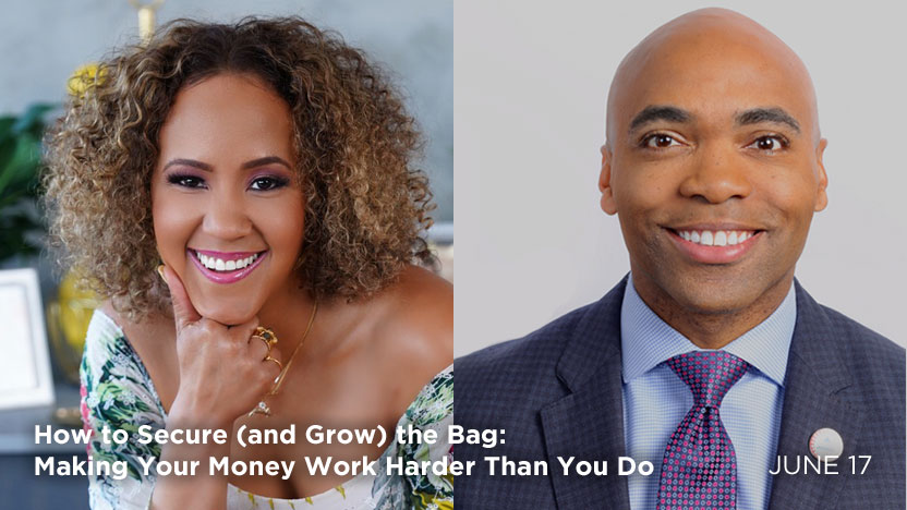 How to Secure (and Grow) the Bag: Making Your Money Work Harder Than You Do - June 17