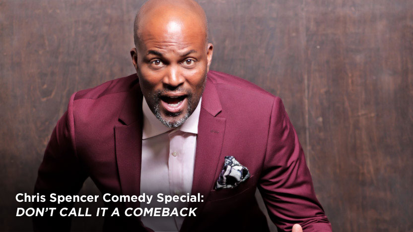 Chris Spencer Comedy Special: DON’T CALL IT A COMEBACK