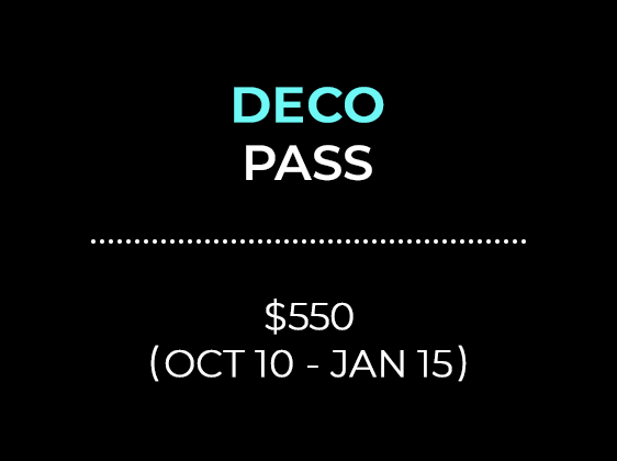 DECO PASS $550 (OCT 10 - JAN 15)