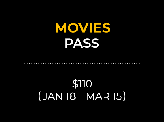 MOVIES PASS $110 (JAN 18 - MAR 15)