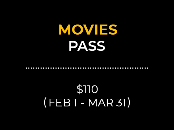 MOVIES PASS $110 (FEB 1 - MAR 31)