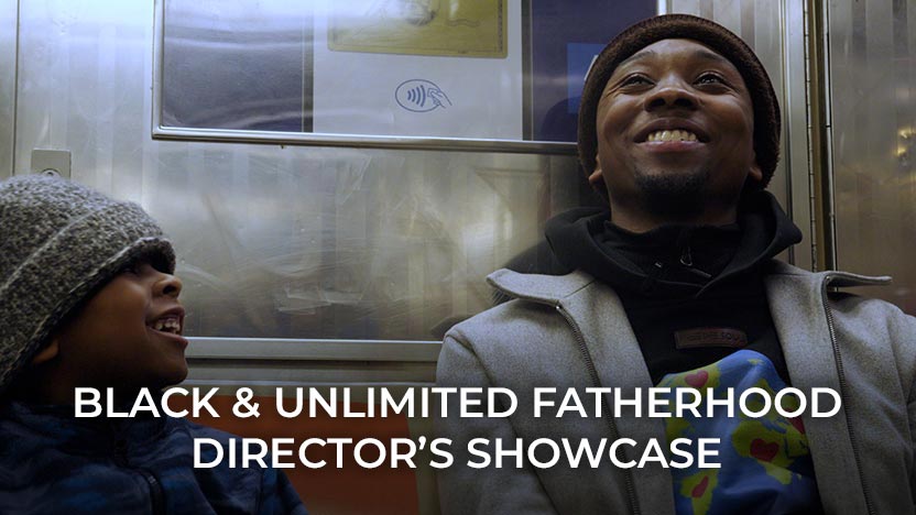 Black & Unlimited Fatherhood Director’s Showcase