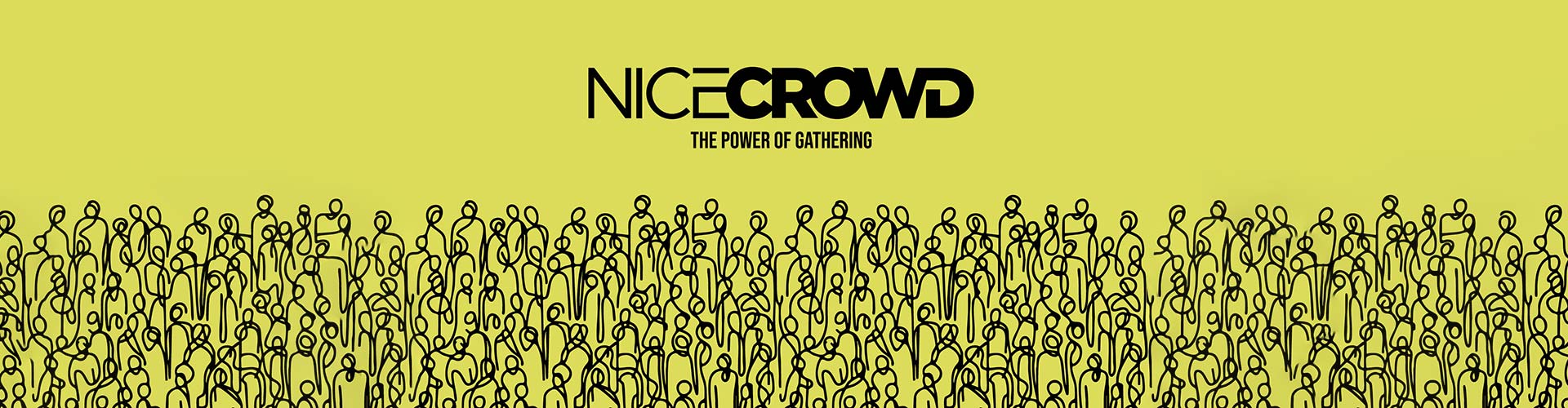 NICE CROWD - The Power of Gathering