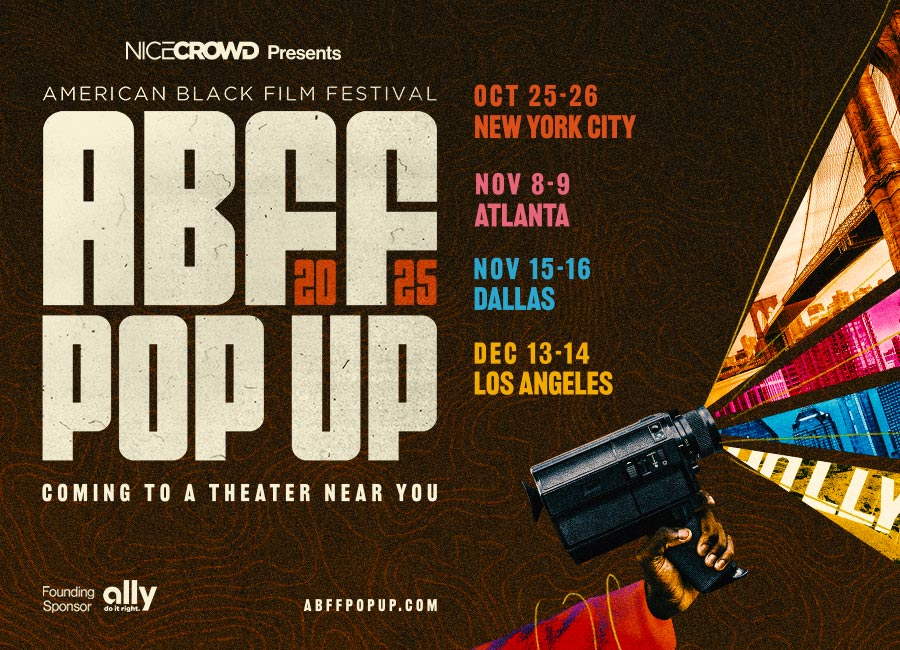 NICE CROWD Presents - AMERICAN BLACK FILM FESTIVAL - ABFF POP UP 2025 - Coming to a Theater Near You - Founding Sponsor Ally